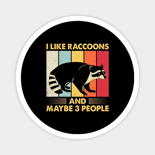 I Like Raccoon And Maybe 3 People Vintage Magnet by AnnetteNortonDesign